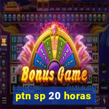 ptn sp 20 horas
